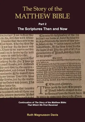 La historia de la Biblia de Mateo: Parte 2, Las Escrituras antes y ahora - The Story of the Matthew Bible: Part 2, The Scriptures Then and Now