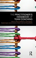 Manual práctico de coaching de equipos - The Practitioner's Handbook of Team Coaching