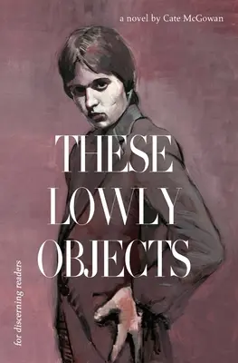 Estos humildes objetos - These Lowly Objects