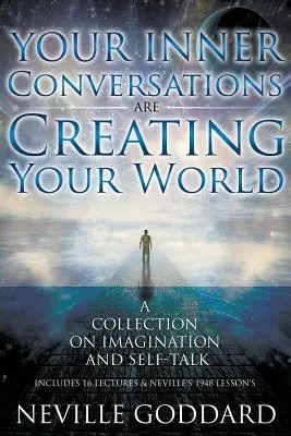 Neville Goddard Tus Conversaciones Internas Están Creando Tu Mundo (Rústica) - Neville Goddard: Your Inner Conversations Are Creating Your World (Paperback)