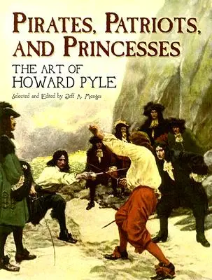 Piratas, patriotas y princesas: El arte de Howard Pyle - Pirates, Patriots, and Princesses: The Art of Howard Pyle