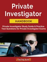 Manual del investigador privado: Guía de Estudio para Investigadores Privados y Preguntas de Práctica para Exámenes de Investigador Privado - Private Investigator Handbook: Private Investigator Study Guide & Practice Test Questions for Private Investigator Exams