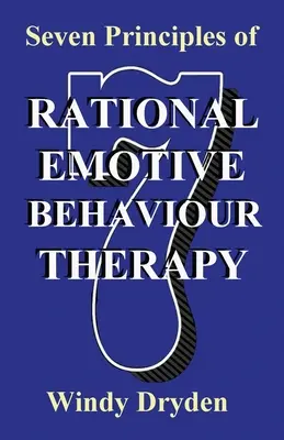 Siete principios de la terapia racional emotiva conductual - Seven Principles of Rational Emotive Behaviour Therapy