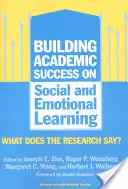 Construir el éxito académico sobre el aprendizaje social y emocional: ¿Qué dice la investigación? - Building Academic Success on Social and Emotional Learning: What Does the Research Say?