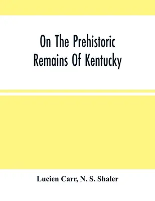 Sobre los restos prehistóricos de Kentucky - On The Prehistoric Remains Of Kentucky