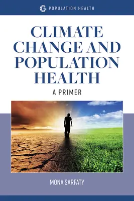 Cambio climático y salud de la población: A Primer: A Primer - Climate Change and Population Health: A Primer: A Primer
