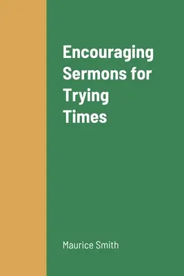 Sermones alentadores para tiempos difíciles - Encouraging Sermons for Trying Times