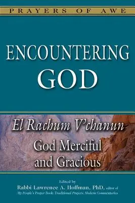 El encuentro con Dios: Dios misericordioso y clemente: El Rachum V'Chanun - Encountering God: God Merciful and Gracious--El Rachum V'Chanun