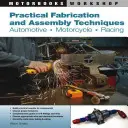 Técnicas prácticas de fabricación y montaje: Automoción, Motociclismo, Carreras - Practical Fabrication and Assembly Techniques: Automotive, Motorcycle, Racing