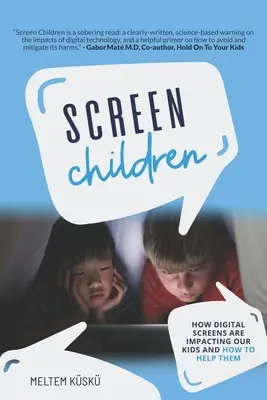Niños pantalla: Cómo afectan las pantallas digitales a nuestros hijos y cómo ayudarles - Screen Children: How Digital Screens Are Impacting Our Kids and How To Help Them