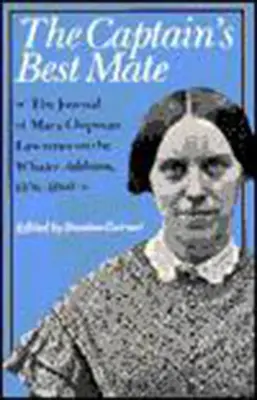 La mejor compañera del capitán: El diario de Mary Chipman Lawrence en el ballenero Addison, 1856-1860 - The Captain's Best Mate: The Journal of Mary Chipman Lawrence on the Whaler Addison, 1856-1860