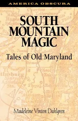 La magia de las montañas del sur: cuentos del viejo Maryland - South Mountain Magic: Tales of Old Maryland