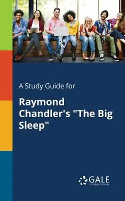 Guía de estudio de El gran sueño, de Raymond Chandler - A Study Guide for Raymond Chandler's The Big Sleep