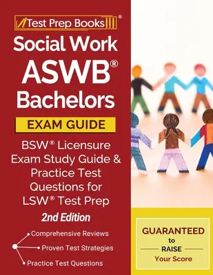 Guía para el Examen de Licenciatura ASWB de Trabajo Social: BSW Licensure Exam Study Guide and Practice Test Questions for LSW Test Prep [2nd Edition] (en inglés) - Social Work ASWB Bachelors Exam Guide: BSW Licensure Exam Study Guide and Practice Test Questions for LSW Test Prep [2nd Edition]