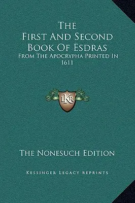 El primer y segundo libro de Esdras: Del Apócrifo Impreso en 1611 - The First And Second Book Of Esdras: From The Apocrypha Printed In 1611