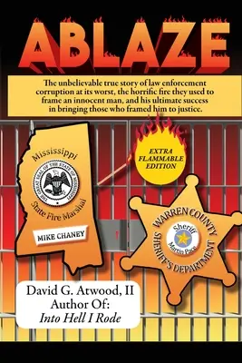 Ablaze: La increíble historia real de la corrupción de las fuerzas del orden en su peor momento; el horrible incendio que utilizaron para inculpar a un inocente. - Ablaze: The Unbelievable True Story of Law Enforcement Corruption at it's Worst; the Horrific Fire They Used to Frame an Innoc