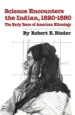 El encuentro de la ciencia con el indio, 1820-1880: Los primeros años de la etnología estadounidense - Science Encounters the Indian, 1820-1880: The Early Years of American Ethnology