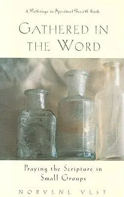 Reunidos en torno a la Palabra: Rezar la Escritura en pequeños grupos - Gathered in the Word: Praying the Scripture in Small Groups