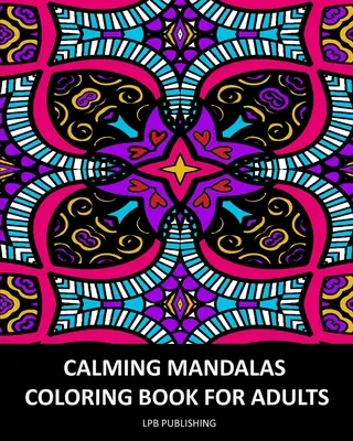 Mandalas Calmantes: Libro de colorear para adultos - Calming Mandalas: Coloring Book For Adults