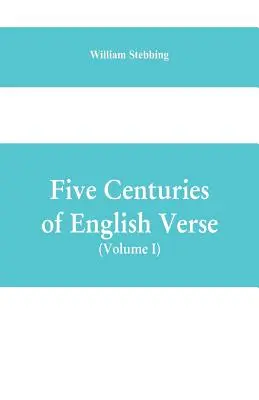 Cinco siglos de verso inglés (Volumen I) - Five Centuries of English Verse (Volume I)