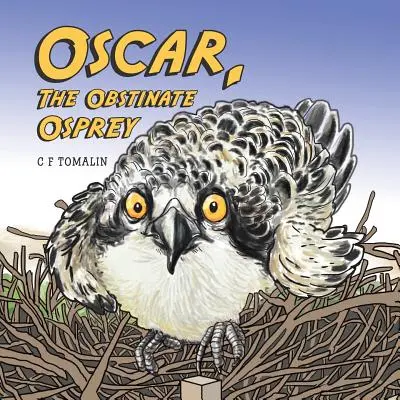 Óscar, el águila pescadora obstinada - Oscar, the Obstinate Osprey