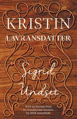 Kristin Lavransdatter: Con un extracto de «Seis novelistas escandinavos» de Alrik Gustafrom - Kristin Lavransdatter: With an Excerpt from 'Six Scandinavian Novelists' by Alrik Gustafrom