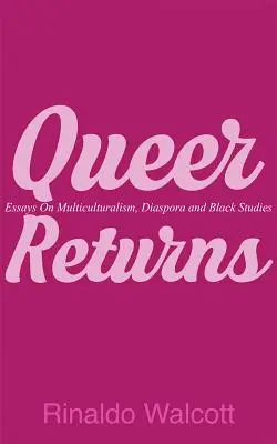 Queer Returns: Ensayos sobre multiculturalismo, diáspora y estudios negros - Queer Returns: Essays on Multiculturalism, Diaspora, and Black Studies