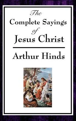 Los dichos completos de Jesucristo - The Complete Sayings of Jesus Christ