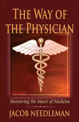 El camino del médico: Recuperar el corazón de la medicina - The Way of the Physician: Recovering the Heart of Medicine