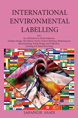 International Environmental Labelling Vol.3 Fashion: Para todas las industrias textiles y de la moda (Diseño de moda, El sistema de la moda, Venta al por menor de moda, Mark - International Environmental Labelling Vol.3 Fashion: For All Fashion & Textile Industries (Fashion Design, The Fashion System, Fashion Retailing, Mark