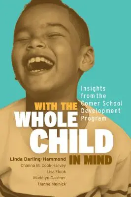 Con todo el niño en mente: ideas del Programa de Desarrollo Escolar de Comer - With the Whole Child in Mind: Insights from the Comer School Development Program