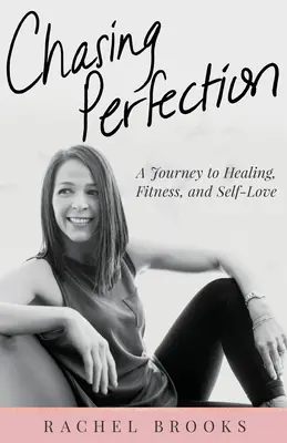 En busca de la perfección: Un viaje hacia la curación, la forma física y el amor propio - Chasing Perfection: A Journey to Healing, Fitness, and Self-Love