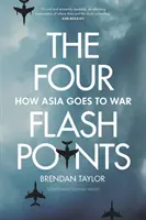 Cuatro puntos calientes: Cómo Asia entra en guerra - Four Flashpoints: How Asia Goes to War