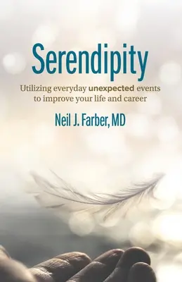 Serendipia: Cómo aprovechar los imprevistos cotidianos para mejorar tu vida y tu carrera profesional - Serendipity: Utilizing Everyday Unexpected Events to Improve Your Life and Career