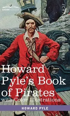 El libro de los piratas de Howard Pyle, con ilustraciones en color: Ficción, realidad y fantasía sobre los bucaneros y cimarrones de la España continental - Howard Pyle's Book of Pirates, with color illustrations: Fiction, Fact & Fancy concerning the Buccaneers & Marooners of the Spanish Main