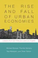 Auge y declive de las economías urbanas: Lecciones de San Francisco y Los Ángeles - The Rise and Fall of Urban Economies: Lessons from San Francisco and Los Angeles