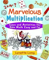 Multiplicación maravillosa: Juegos y actividades para que las matemáticas sean fáciles y divertidas - Marvelous Multiplication: Games and Activities That Make Math Easy and Fun