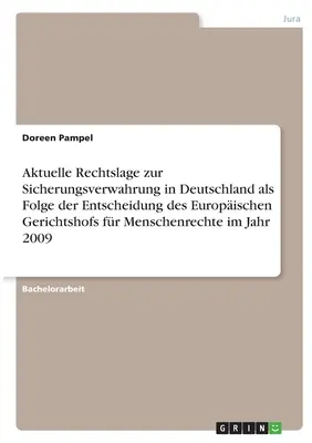 Situación jurídica actual de la prisión preventiva en Alemania como consecuencia de la decisión del Tribunal Europeo de Derechos Humanos en 2009 - Aktuelle Rechtslage zur Sicherungsverwahrung in Deutschland als Folge der Entscheidung des Europischen Gerichtshofs fr Menschenrechte im Jahr 2009