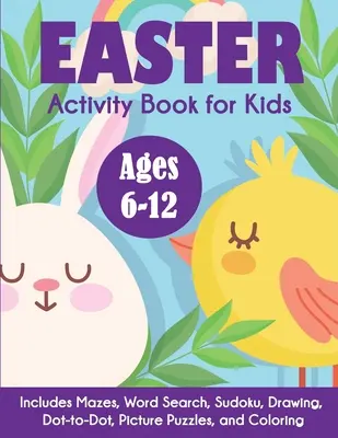 Libro de actividades de Pascua para niños: De 6 a 12 años, incluye laberintos, sopa de letras, sudoku, dibujo, punto a punto, rompecabezas y colorear. - Easter Activity Book for Kids: Ages 6-12, Includes Mazes, Word Search, Sudoku, Drawing, Dot-to-Dot, Picture Puzzles, and Coloring