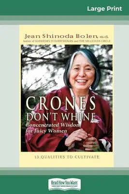 Crones Don't Whine: Sabiduría concentrada para mujeres jugosas (16pt Large Print Edition) - Crones Don't Whine: Concentrated Wisdom for Juicy Women (16pt Large Print Edition)