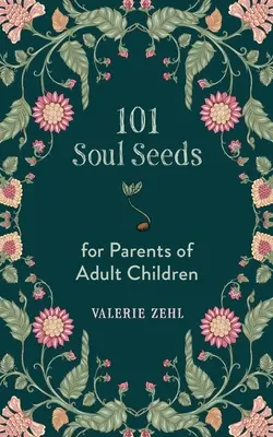 101 semillas del alma para padres de hijos adultos - 101 Soul Seeds for Parents of Adult Children