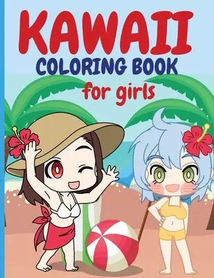 Kawaii libro para colorear para las niñas: Chibi Girls Coloring Book Kawaii Cute Coloring Book Dibujos Manga japonesa y personajes de anime lindo para colorear Fo - Kawaii Coloring Book for Girls: Chibi Girls Coloring Book Kawaii Cute Coloring Book Japanese Manga Drawings And Cute Anime Characters Coloring Page Fo