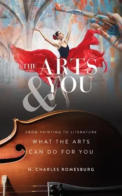 The Arts & You: De la pintura a la literatura, lo que las artes pueden hacer por usted - The Arts & You: From Painting to Literature, What the Arts Can Do for You