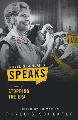 Phyllis Schlafly Speaks, Volume 5: Detener el ERA - Phyllis Schlafly Speaks, Volume 5: Stopping the ERA
