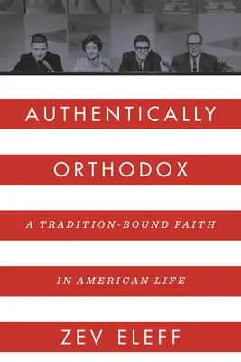 Auténticamente ortodoxo: A Tradition-Bound Faith in American Life - Authentically Orthodox: A Tradition-Bound Faith in American Life