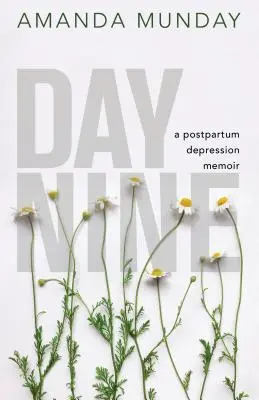 Day Nine: Memorias sobre la depresión posparto - Day Nine: A Postpartum Depression Memoir