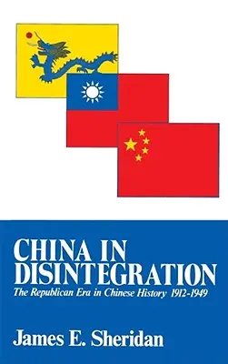 China en desintegración: La era republicana en la historia de China, 1912-1949 - China in Disintegration: The Republican Era in Chinese History, 1912-1949
