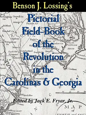 Libro de campo ilustrado de Lossing sobre la Revolución en las Carolinas y Georgia - Lossing's Pictorial Field-Book of the Revolution in the Carolinas & Georgia