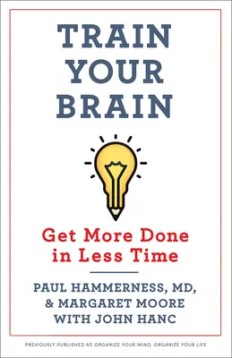 Entrena tu cerebro: Haga más en menos tiempo - Train Your Brain: Get More Done in Less Time