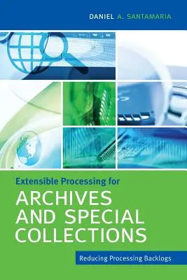 Procesamiento extensible para archivos y colecciones especiales - Extensible Processing for Archives and Special Collections